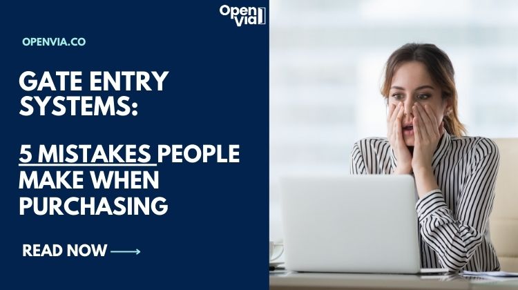 Gate Entry Systems: 5 Mistakes People Make When Purchasing