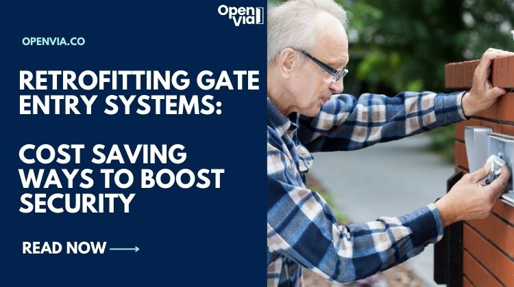Retrofitting Gate Entry Systems: Cost Saving Ways to Boost Security